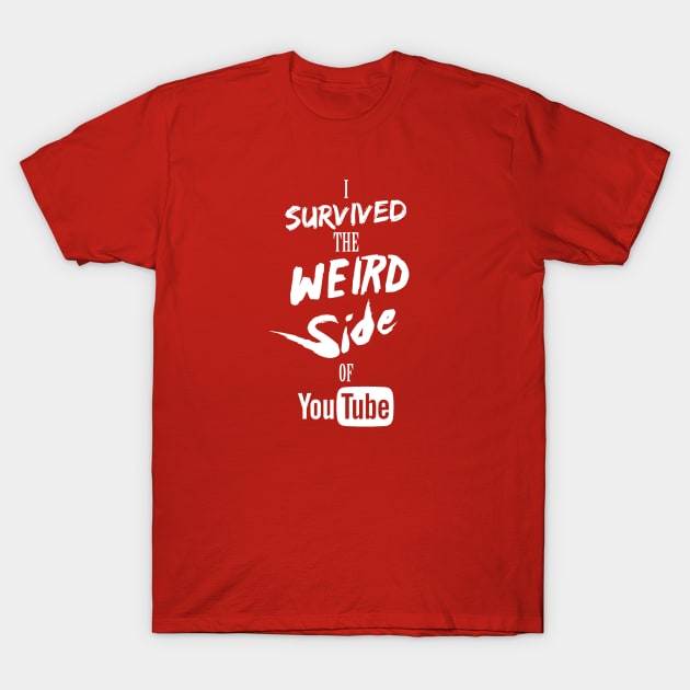 I Survived The Weird Side Of YouTube T-Shirt by TomWilkDesigns